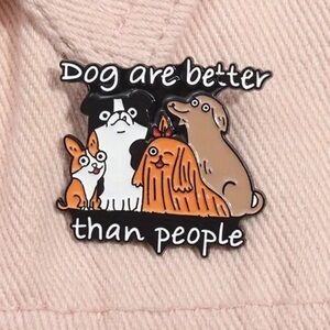 3/$25 “Dogs are Better Than People” Dog Pin Unisex
